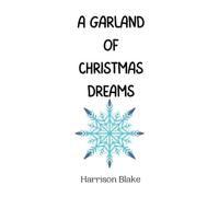 Harrison Blake A Garland of Christmas Dreams (Copertina rigida)