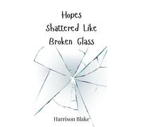 Harrison Blake Hopes Shattered Like Broken Glass (Copertina rigida)