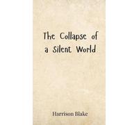 Harrison Blake The Collapse of a Silent World (Copertina rigida)