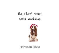 Harrison Blake The Elves' Secret Santa Workshop (Copertina rigida)