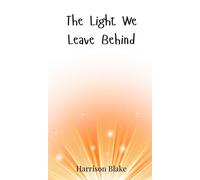 Harrison Blake The Light We Leave Behind (Copertina rigida)