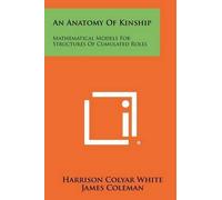 Harrison Colyar White An Anatomy Of Kinship (Tascabile)