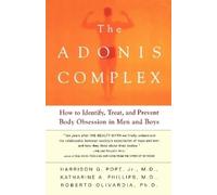 The Adonis Complex: How to Identify, Treat, and Prevent Body Obsession in Men and Boys [Lingua inglese]