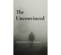 Harrison Hickman The Unconvinced (Tascabile)