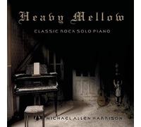Michael Allen Harrison Heavy Mellow: Classic Rock Solo Piano (CD) Album
