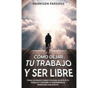 Harrison Parsons Cómo Dejar tu Trabajo y Ser Libre (Tascabile)