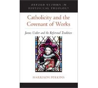 Harrison Perkins Catholicity and the Covenant of Works (Copertina rigida)