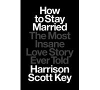 Harrison Scott Key How to Stay Married (Copertina rigida)