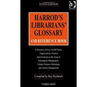 Harrod's Librarians' Glossary And Reference Book: A Directory Of Over 10,200 Terms, Organizations, Projects and Acronyms in the Areas of Information ... ... Librarians' Glossary and Reference Book) 10th edition by Prytherch, Ray (2005) Hardcover