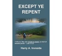 Harry A Ironside Except Ye Repent (Tascabile)