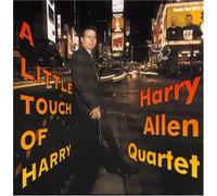 HARRY ALLEN QUARTET - Little Touch of Harry
