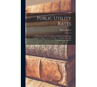 Harry Barker Public Utility Rates; a Discussion of the Princi (Copertina rigida)