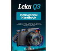Harry Bass Leica Q3 Instructional Handbook (Tascabile)