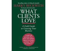 Harry Beckwith What Clients Love (Tascabile)