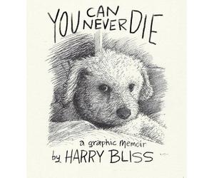 Harry Bliss Bliss Harry Harry Bliss You Can Never Die (Copertina rigida)