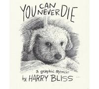 Harry Bliss You Can Never Die (Copertina rigida)