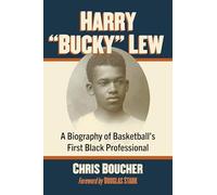 Harry Bucky Lew: A Biography of Basketball's First Black Professional