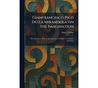 Harry Caplan Gianfrancesco Pico Della Mirandola on the Imagination (Tascabile)