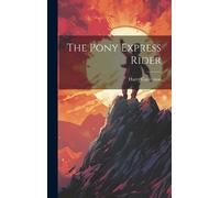 Harry Castlemon The Pony Express Rider (Copertina rigida)