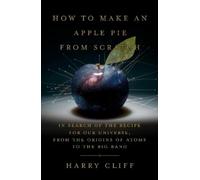 Harry Cliff How to Make an Apple Pie from Scratch (Copertina rigida)