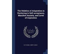 Harry Clinch Hu The Relation of Adaptation in Stuttering to Self-acc (Tascabile)