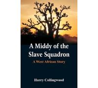 Harry Collingwood A Middy of the Slave Squadron (Tascabile)
