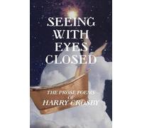 Harry Crosby Seeing With Eyes Closed (Tascabile)