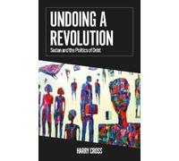 Harry Cross Undoing a Revolution (Tascabile) African Arguments