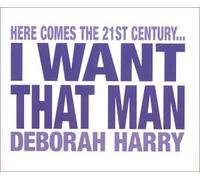 Harry, Debbie - I Want That Man