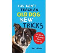 Harry Dixon You Can’t Teach an Old Dog New Tricks (Copertina rigida)