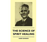Harry Edwards The Science Of Spirit Healing (Copertina rigida)