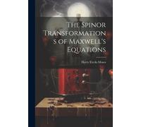 Harry Elecks Moses The Spinor Transformations of Maxwell's Equations (Tascabile)