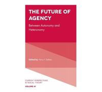 Harry F. Dahms The Future of Agency (Copertina rigida)