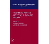 Harry F. Dahms Theorizing Modern Society as a Dynamic Process (Copertina rigida)