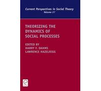 Harry F. Dahms Theorizing the Dynamics of Social Processes (Copertina rigida)