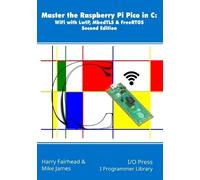 Harry Fairhead Mike James Master the Raspberry Pi Pico in C (Tascabile)