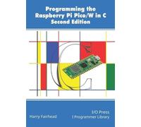Harry Fairhead Programming The Raspberry Pi Pico/W In C, Second Edit (Tascabile)