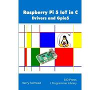 Harry Fairhead Raspberry Pi 5 IoT In C (Tascabile)