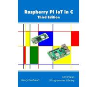 Harry Fairhead Raspberry Pi IoT In C, 3rd Edition (Tascabile)
