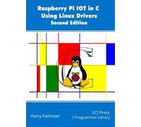 Harry Fairhead Raspberry Pi IoT In C Using Linux Drivers, 2nd Editio (Tascabile)