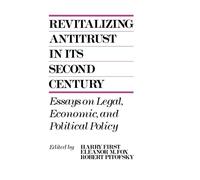 Harry First Revitalizing Antitrust in its Second Century (Copertina rigida)