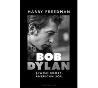 Bob Dylan: Jewish Roots, American Soil