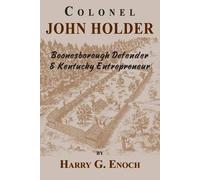 Harry G Enoch Colonel John Holder Boonesborough Defender & Kentucky (Tascabile)