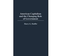 Harry G. Shaffe American Capitalism and the Changing Role of (Copertina rigida)