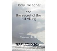 Harry Gallagher and the secret of the last Viking: The quest of a life