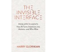 Harry Glorikian The Invisible Interface (Copertina rigida)