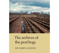 Harry Godwin The Archives of Peat Bogs (Tascabile)