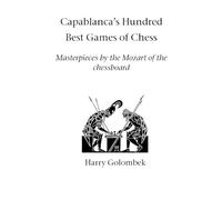 Harry Golombek Capablanca's Hundred Best Games of Chess (Tascabile)