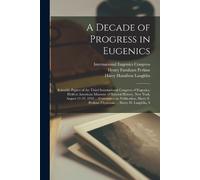 Harry Hamilton A Decade of Progress in Eugenics; Scientific Papers (Tascabile)