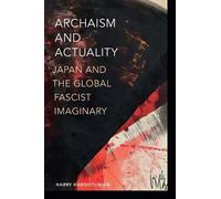 Harry Harootunian Archaism and Actuality (Tascabile) Theory in Forms